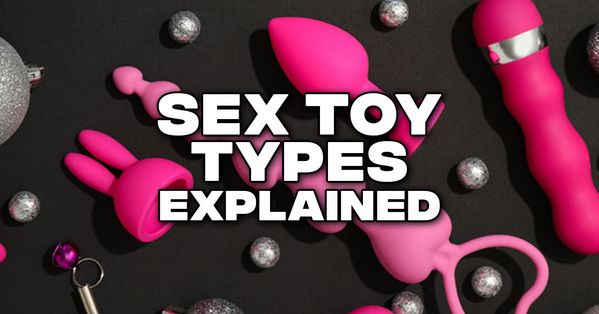 Sex Toy Types Explained